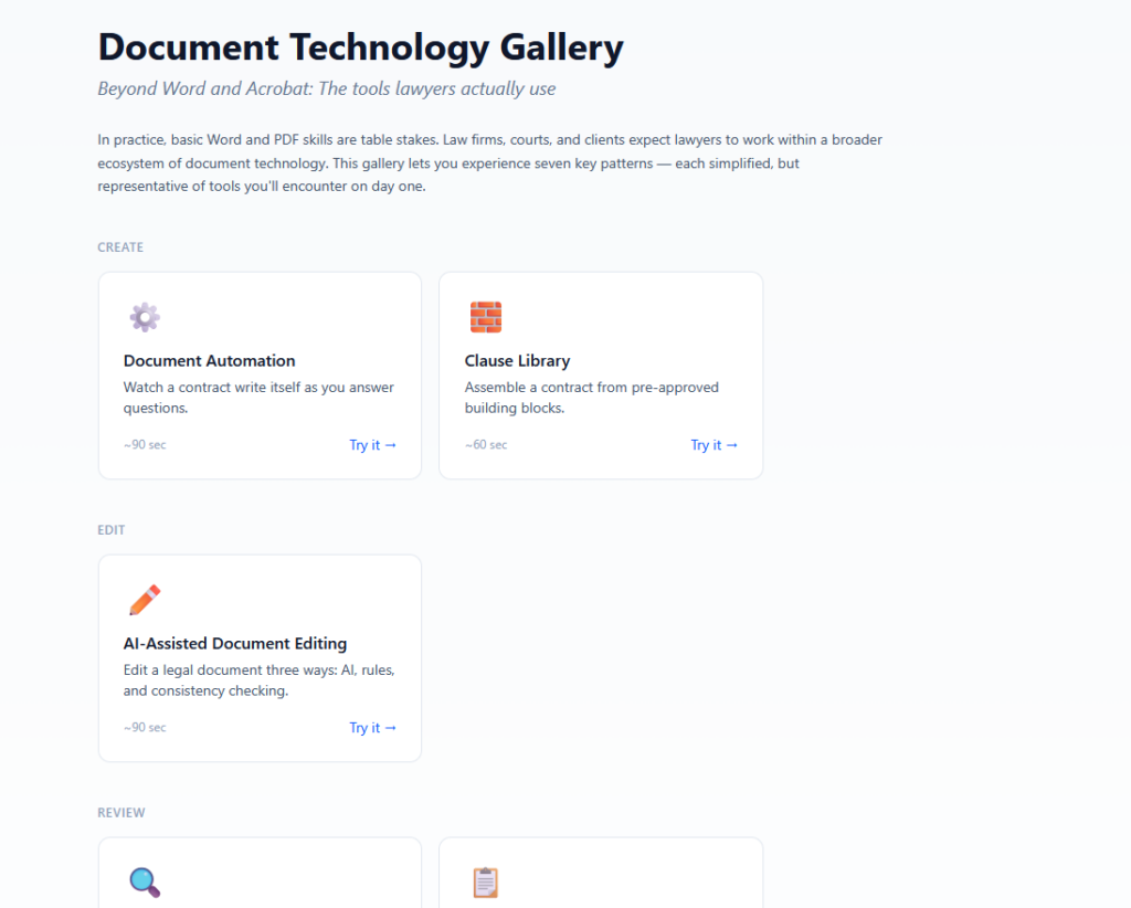 Landing page of the Document Technology Gallery web app. Header reads "Document Technology Gallery" with subtitle "Beyond Word and Acrobat: The tools lawyers actually use." Introductory text explains that the gallery covers seven key document technology patterns. Three demo cards are visible, organized by category: under "CREATE," cards for Document Automation (~90 sec, "Watch a contract write itself as you answer questions") and Clause Library (~60 sec, "Assemble a contract from pre-approved building blocks"); under "EDIT," a card for AI-Assisted Document Editing (~90 sec, "Edit a legal document three ways: AI, rules, and consistency checking"). Two more cards are partially visible under a "REVIEW" heading. Each card has a "Try it →" link. Clean white background with subtle card borders.
